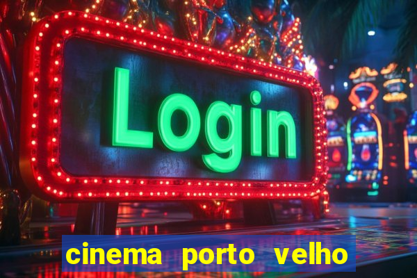 cinema porto velho ig shopping